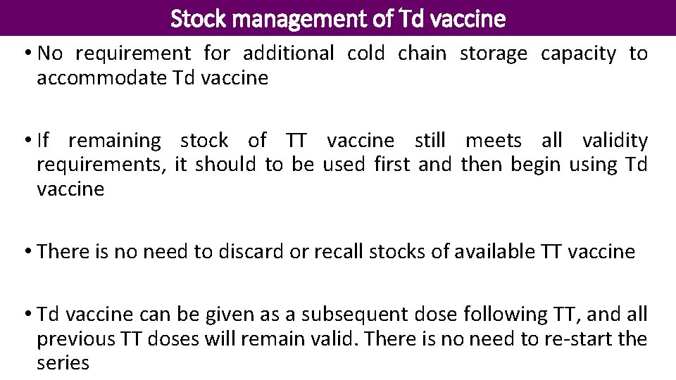 Stock management of Td vaccine • No requirement for additional cold chain storage capacity