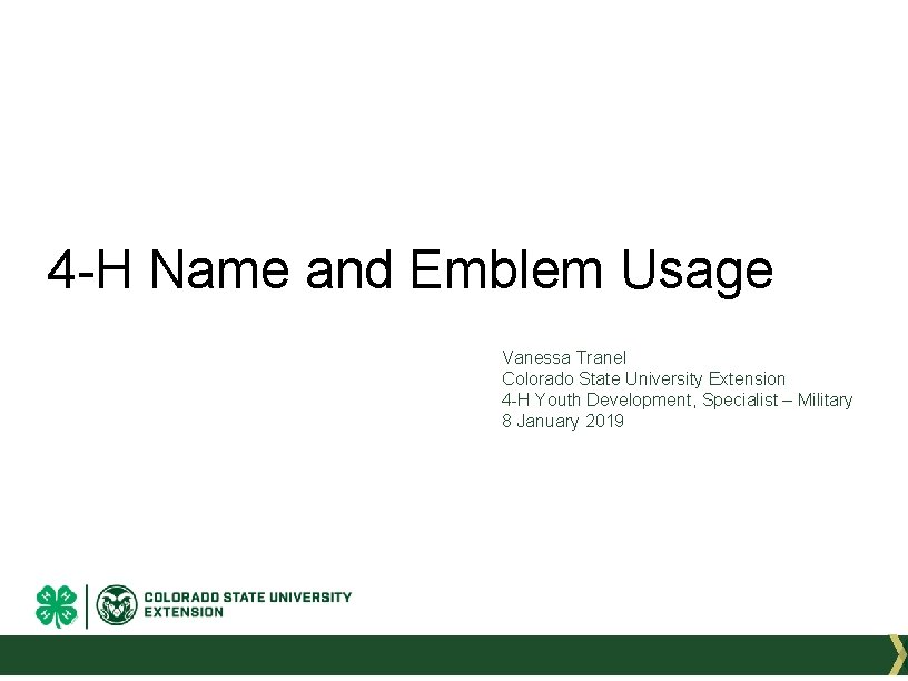 4 -H Name and Emblem Usage Vanessa Tranel Colorado State University Extension 4 -H