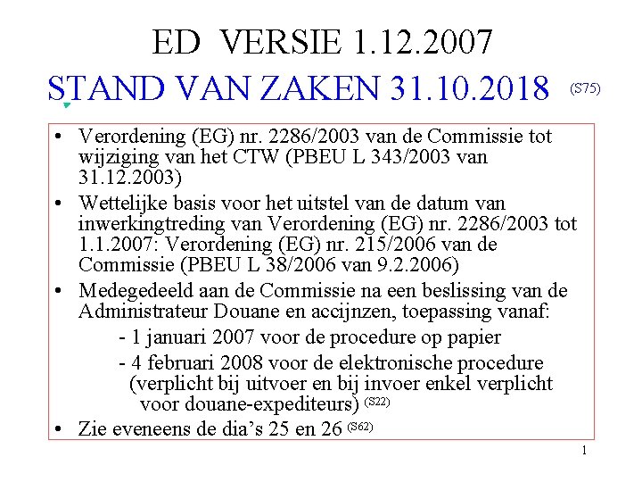 ED VERSIE 1. 12. 2007 STAND VAN ZAKEN 31. 10. 2018 (S 75) •