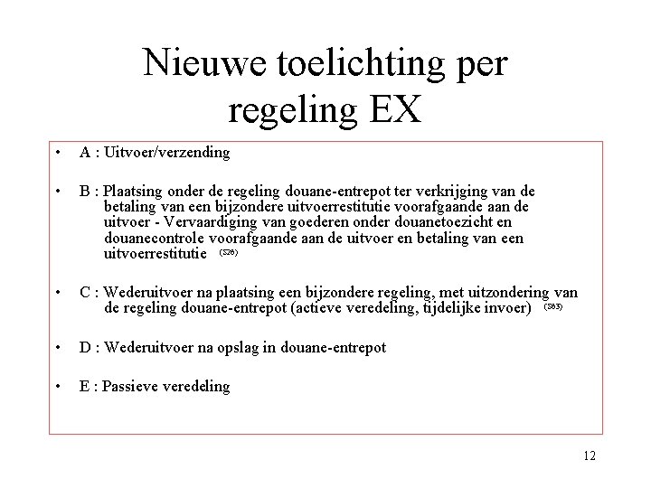 Nieuwe toelichting per regeling EX • A : Uitvoer/verzending • B : Plaatsing onder