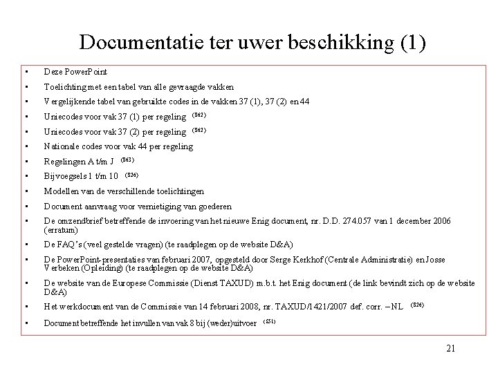 Documentatie ter uwer beschikking (1) • Deze Power. Point • Toelichting met een tabel