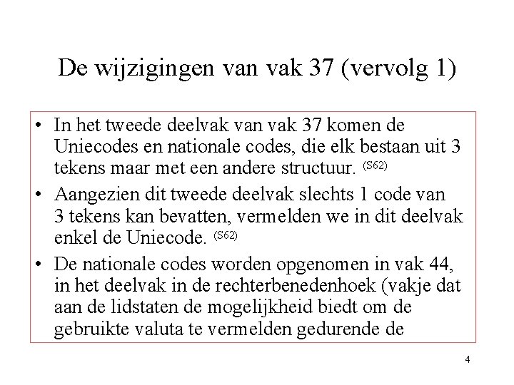 De wijzigingen vak 37 (vervolg 1) • In het tweede deelvak van vak 37 De wijzigingen vak 37 (vervolg 1) • In het tweede deelvak van vak 37