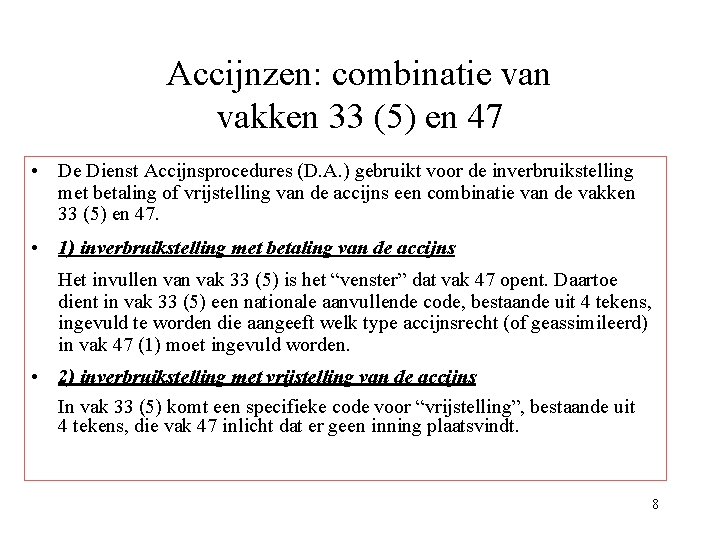 Accijnzen: combinatie van vakken 33 (5) en 47 • De Dienst Accijnsprocedures (D. A. Accijnzen: combinatie van vakken 33 (5) en 47 • De Dienst Accijnsprocedures (D. A.