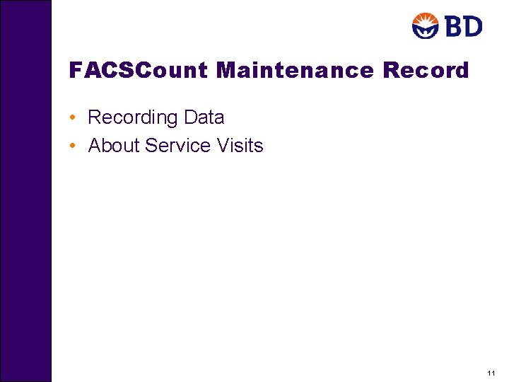 FACSCount Maintenance Record • Recording Data • About Service Visits 11 