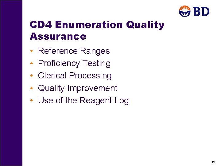 CD 4 Enumeration Quality Assurance • • • Reference Ranges Proficiency Testing Clerical Processing