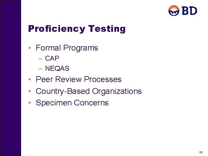 Proficiency Testing • Formal Programs – CAP – NEQAS • Peer Review Processes •