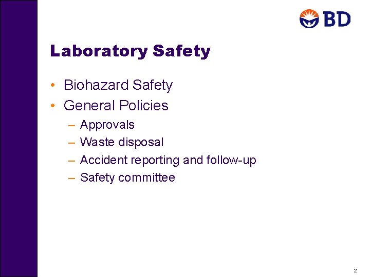Laboratory Safety • Biohazard Safety • General Policies – – Approvals Waste disposal Accident