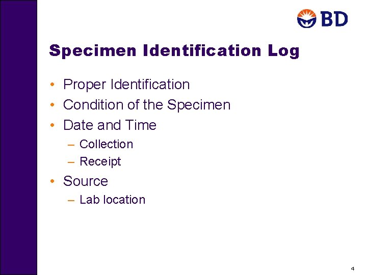 Specimen Identification Log • Proper Identification • Condition of the Specimen • Date and