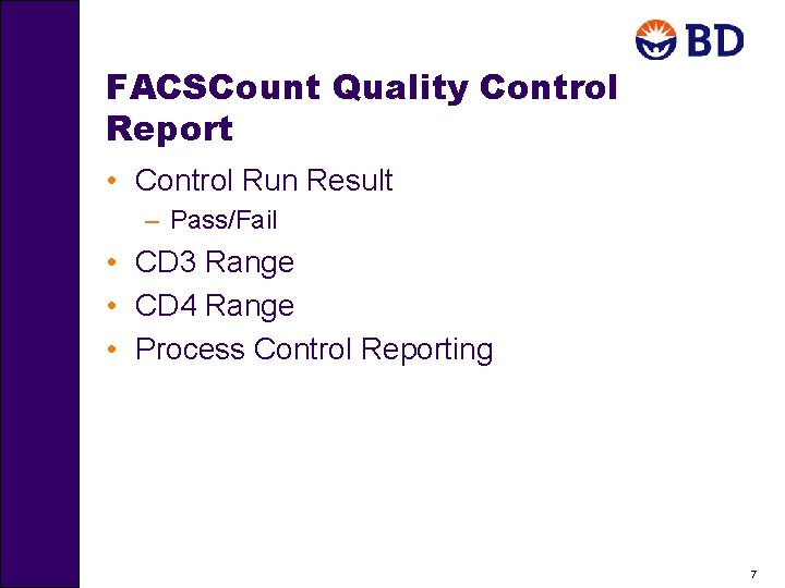 FACSCount Quality Control Report • Control Run Result – Pass/Fail • CD 3 Range
