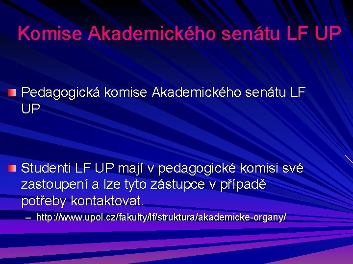 Komise Akademického senátu LF UP Pedagogická komise Akademického senátu LF UP Studenti LF UP