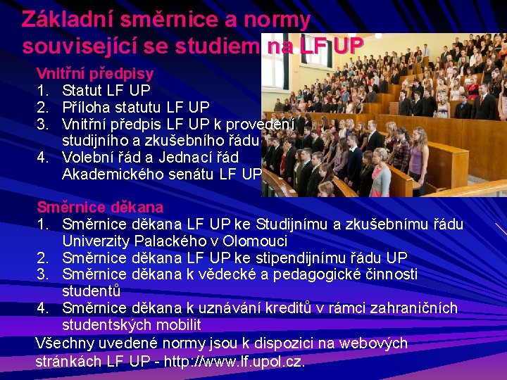 Základní směrnice a normy související se studiem na LF UP Vnitřní předpisy 1. Statut