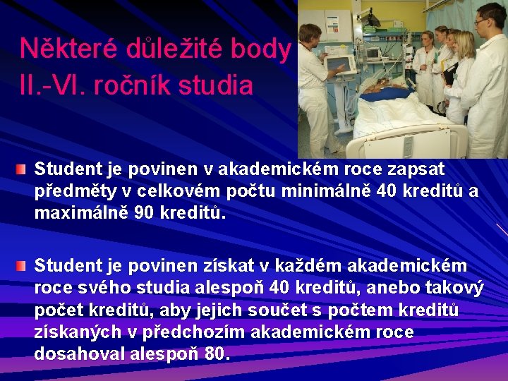Některé důležité body II. -VI. ročník studia Student je povinen v akademickém roce zapsat