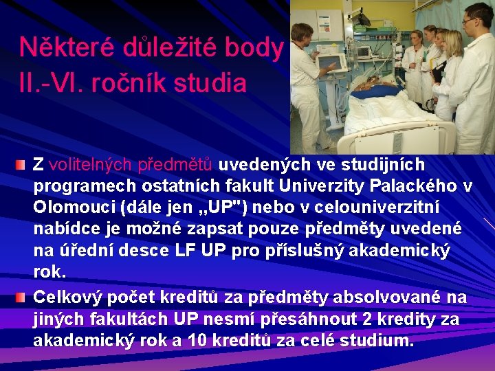 Některé důležité body II. -VI. ročník studia Z volitelných předmětů uvedených ve studijních programech