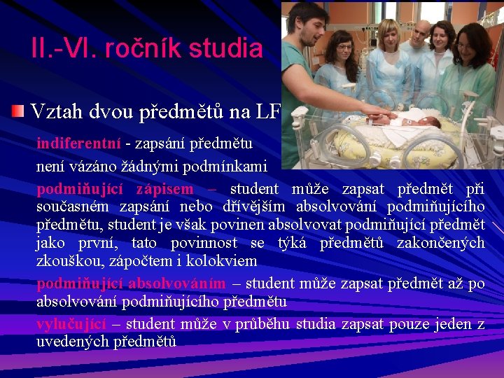 II. -VI. ročník studia Vztah dvou předmětů na LF indiferentní - zapsání předmětu není