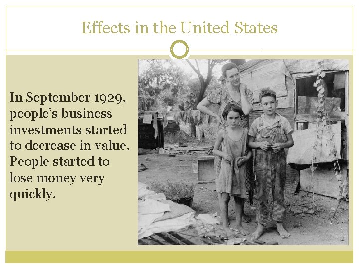 Effects in the United States In September 1929, people’s business investments started to decrease
