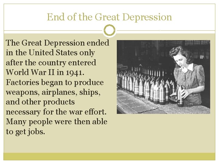 End of the Great Depression The Great Depression ended in the United States only