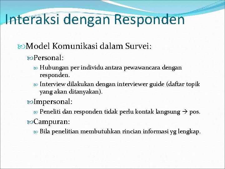 Interaksi dengan Responden Model Komunikasi dalam Survei: Personal: Hubungan per individu antara pewawancara dengan