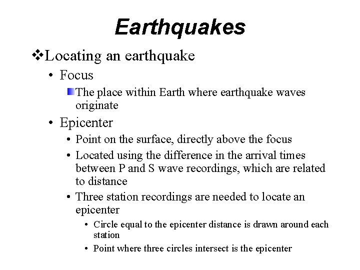 Earthquakes v. Locating an earthquake • Focus The place within Earth where earthquake waves