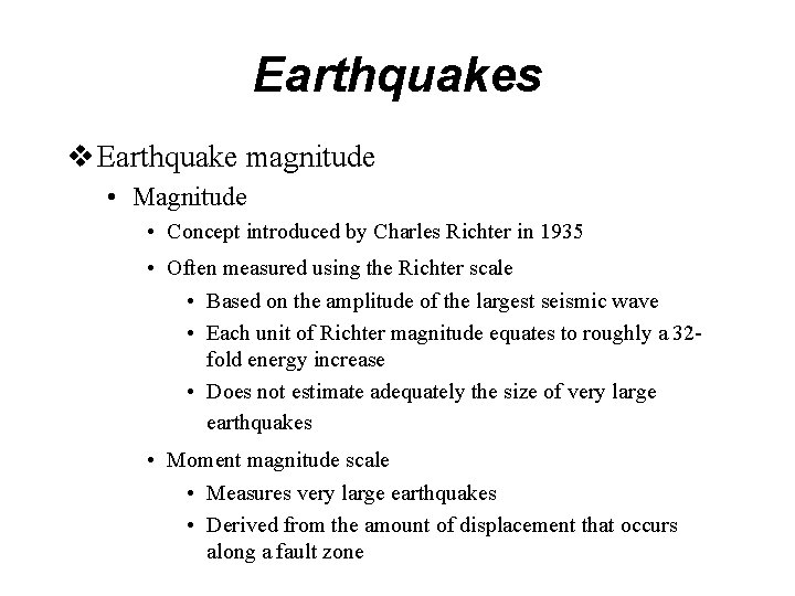 Earthquakes v Earthquake magnitude • Magnitude • Concept introduced by Charles Richter in 1935