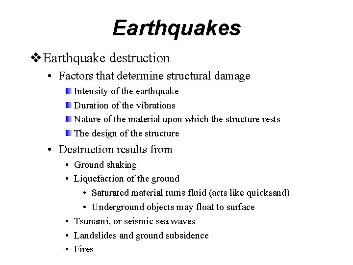 Earthquakes v Earthquake destruction • Factors that determine structural damage Intensity of the earthquake