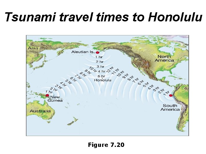 Tsunami travel times to Honolulu Figure 7. 20 