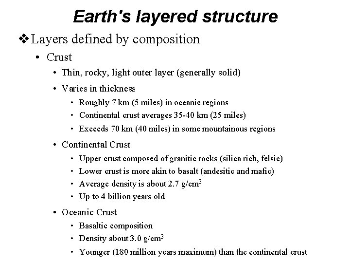 Earth's layered structure v Layers defined by composition • Crust • Thin, rocky, light