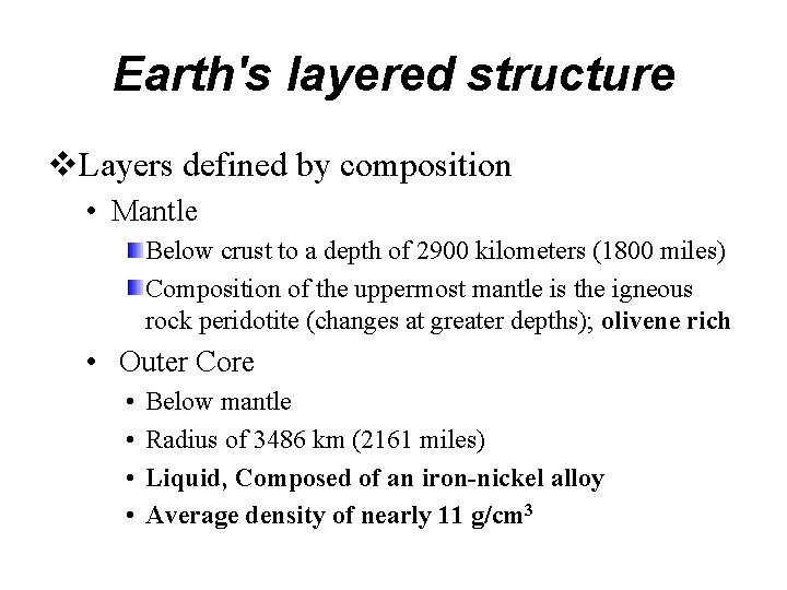 Earth's layered structure v. Layers defined by composition • Mantle Below crust to a