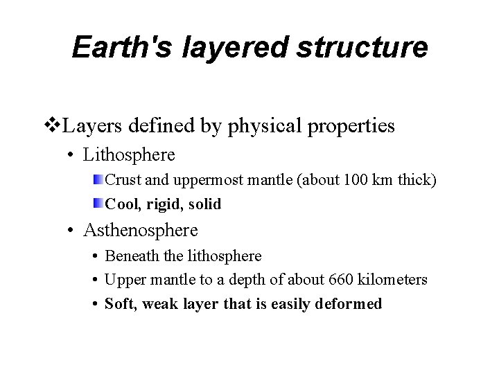 Earth's layered structure v. Layers defined by physical properties • Lithosphere Crust and uppermost