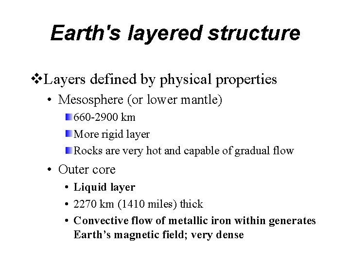 Earth's layered structure v. Layers defined by physical properties • Mesosphere (or lower mantle)