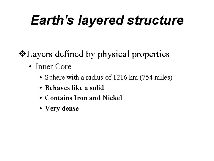 Earth's layered structure v. Layers defined by physical properties • Inner Core • •
