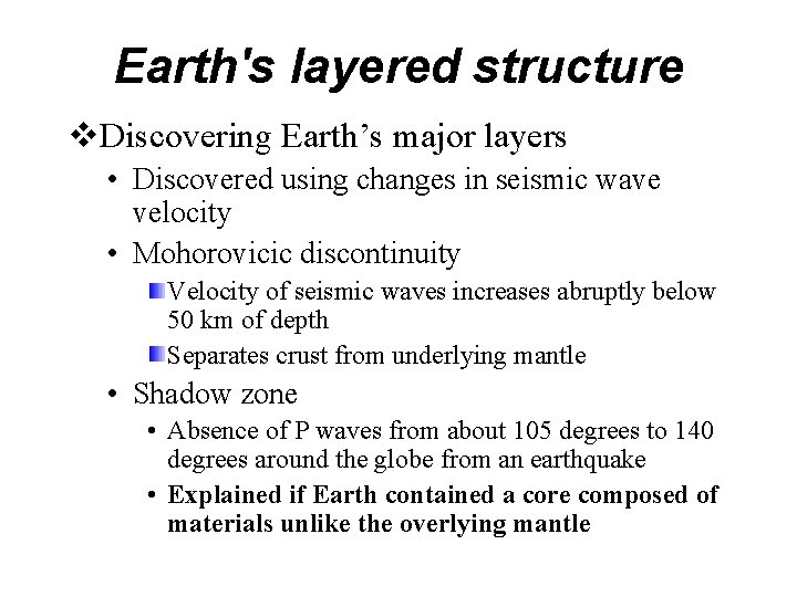 Earth's layered structure v. Discovering Earth’s major layers • Discovered using changes in seismic