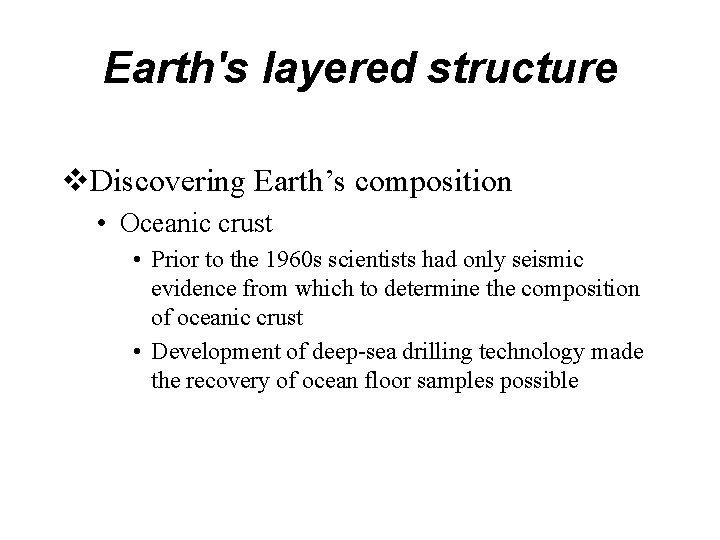 Earth's layered structure v. Discovering Earth’s composition • Oceanic crust • Prior to the