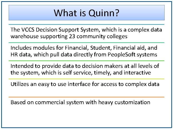 What is Quinn? The VCCS Decision Support System, which is a complex data warehouse