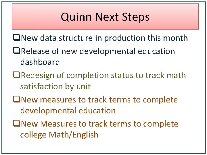 Quinn Next Steps q. New data structure in production this month q. Release of