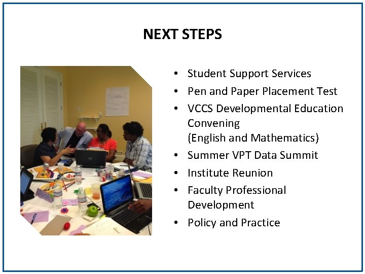 NEXT STEPS • Student Support Services • Pen and Paper Placement Test • VCCS