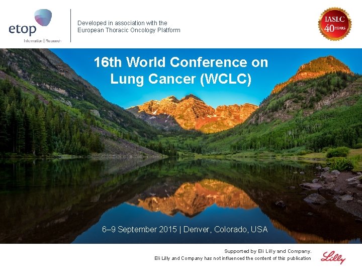 Developed in association with the European Thoracic Oncology Platform 16 th World Conference on