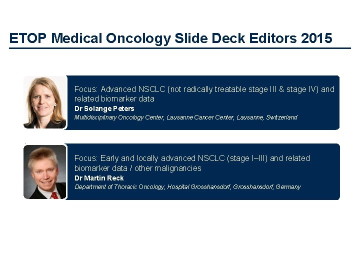 ETOP Medical Oncology Slide Deck Editors 2015 Focus: Advanced NSCLC (not radically treatable stage