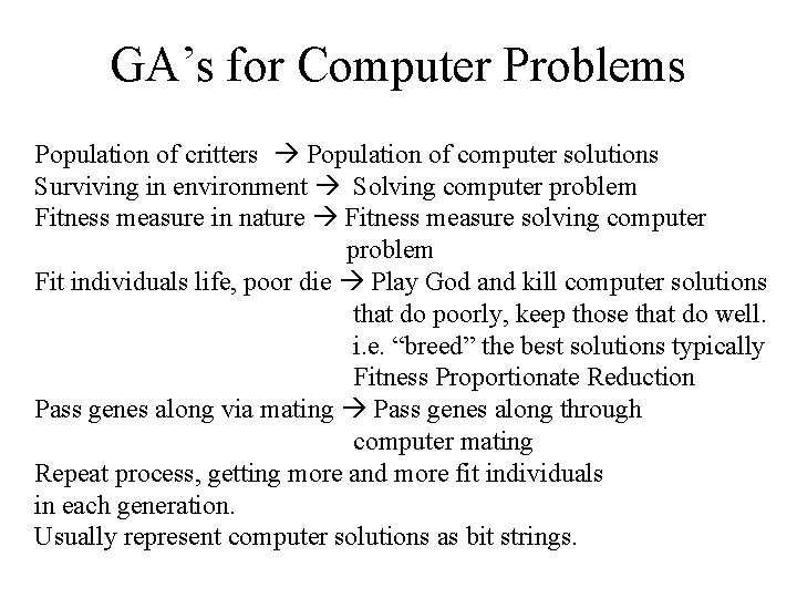 GA’s for Computer Problems Population of critters Population of computer solutions Surviving in environment