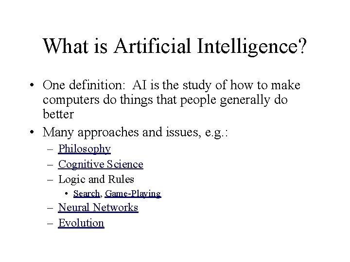 What is Artificial Intelligence? • One definition: AI is the study of how to