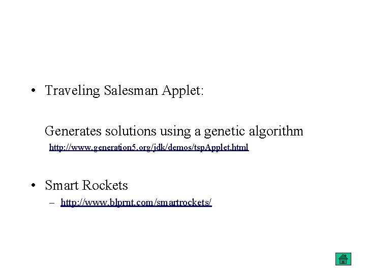  • Traveling Salesman Applet: Generates solutions using a genetic algorithm http: //www. generation