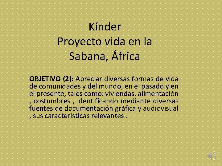 Kínder Proyecto vida en la Sabana, África OBJETIVO (2): Apreciar diversas formas de vida