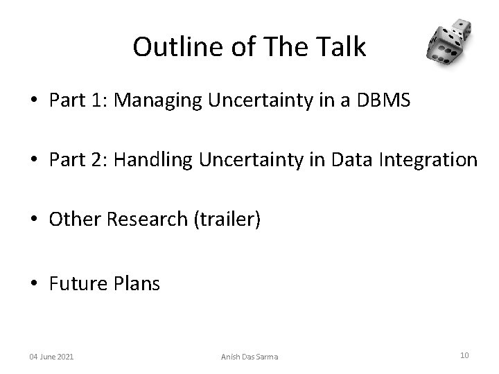 Outline of The Talk • Part 1: Managing Uncertainty in a DBMS theory systems