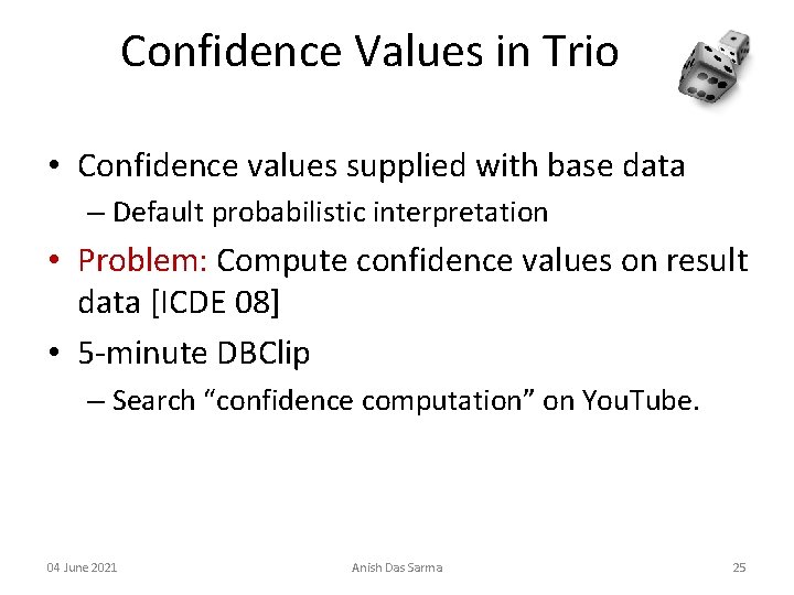 Confidence Values in Trio • Confidence values supplied with base data – Default probabilistic