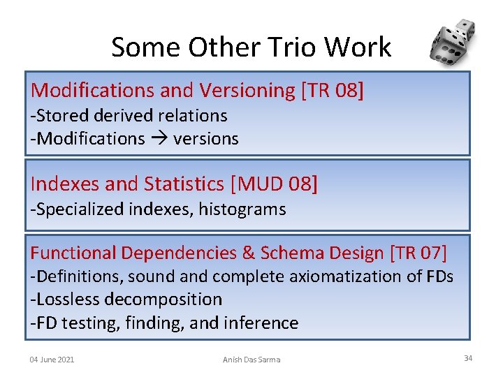 Some Other Trio Work Modifications and Versioning [TR 08] -Stored derived relations -Modifications versions