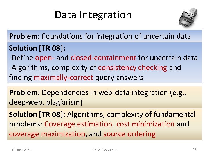 Data Integration Problem: Foundations for integration of uncertain data Solution [TR 08]: -Define open-