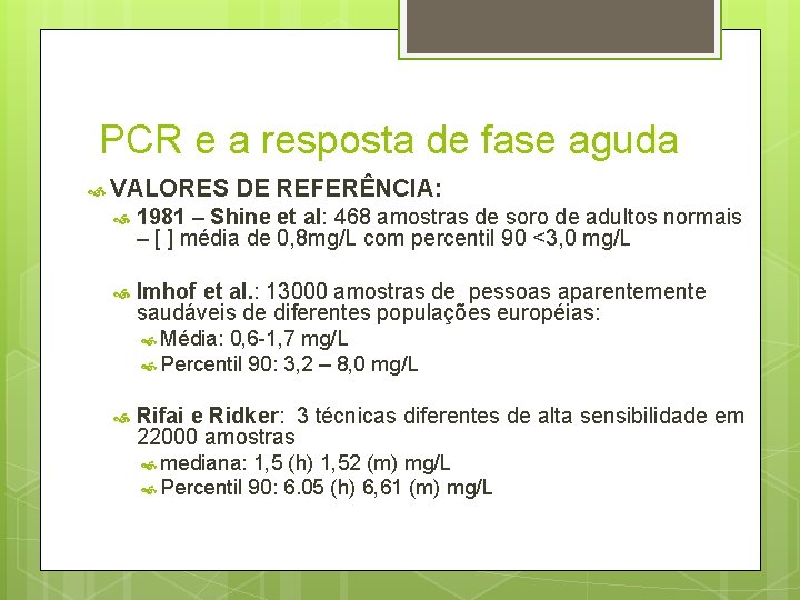 PCR e a resposta de fase aguda VALORES DE REFERÊNCIA: 1981 – Shine et