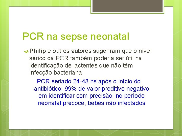 PCR na sepse neonatal Philip e outros autores sugeriram que o nível sérico da