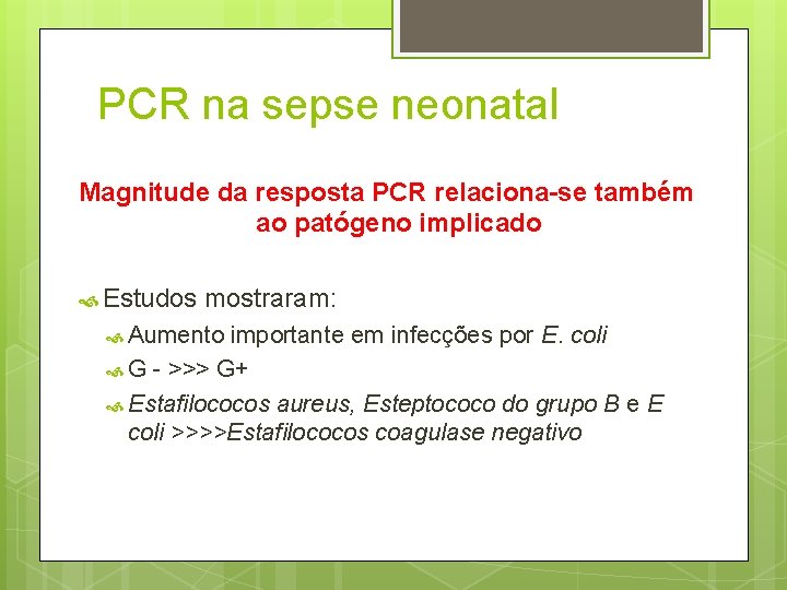 PCR na sepse neonatal Magnitude da resposta PCR relaciona-se também ao patógeno implicado Estudos