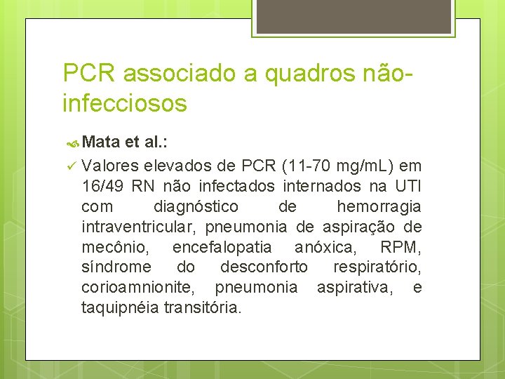 PCR associado a quadros nãoinfecciosos Mata et al. : ü Valores elevados de PCR