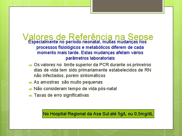 Valores de Referência na Sepse Especialmente no período neonatal, muitas mudanças nos processos fisiológicos